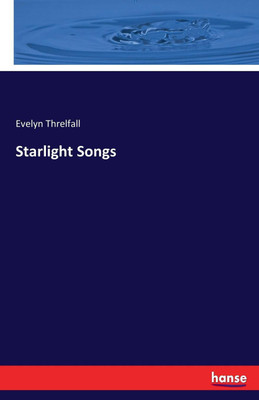 Starlight Songs(English, Paperback, Threlfall Evelyn)