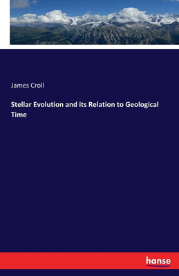 Stellar Evolution and its Relation to Geological Time(English, Paperback, Croll James)