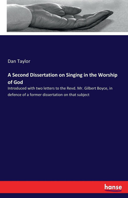 A Second Dissertation on Singing in the Worship of God(English, Paperback, Taylor Dan)