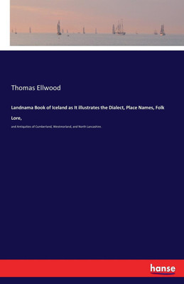 Landnama Book of Iceland as It illustrates the Dialect, Place Names, Folk Lore,(English, Paperback, Ellwood Thomas)