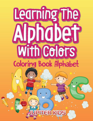 Learning The Alphabet With Colors(English, Paperback, Jupiter Kids)
