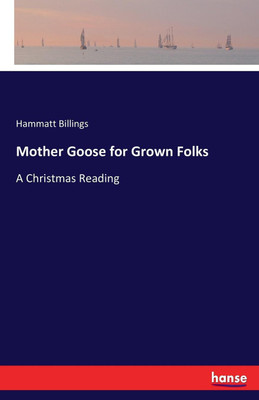 Mother Goose for Grown Folks(English, Paperback, Billings Hammatt)
