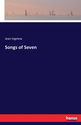 Songs of Seven(English, Paperback, Ingelow Jean)
