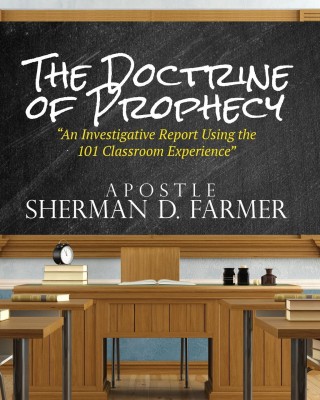 The Doctrine of Prophecy: An Investigative Report Using the 101 Classroom Experience(English, Paperback, Sherman D Farmer)