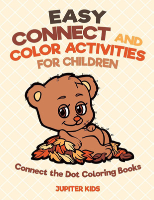 Easy Connect and Color Activities for Children - Connect the Dot Coloring Books(English, Paperback, Jupiter Kids)