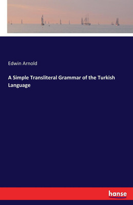 A Simple Transliteral Grammar of the Turkish Language(English, Paperback, Arnold Edwin)