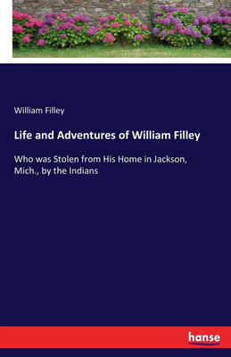 Life and Adventures of William Filley(English, Paperback, Filley William)