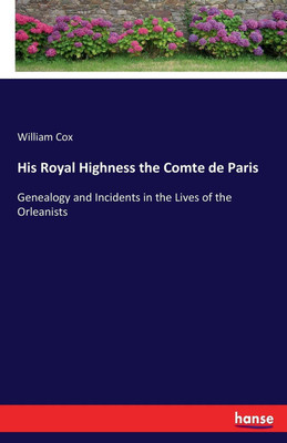 His Royal Highness the Comte de Paris(English, Paperback, Cox William)