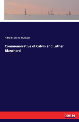Commemorative of Calvin and Luther Blanchard(English, Paperback, Hudson Alfred Sereno)