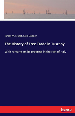 The History of Free Trade in Tuscany(English, Paperback, Stuart James M)