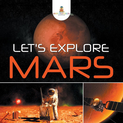 Let's Explore Mars(English, Paperback, Baby Professor)