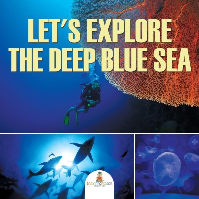 Let's Explore the Deep Blue Sea(English, Paperback, Baby Professor)