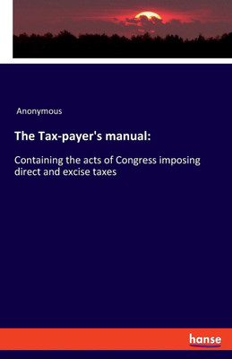 The Tax-payer's manual(English, Paperback, Anonymous)