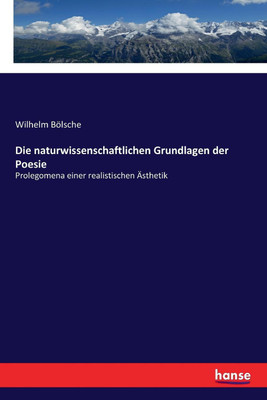 Die naturwissenschaftlichen Grundlagen der Poesie(German, Paperback, Boelsche Wilhelm)