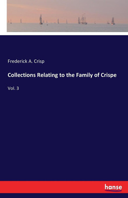 Collections Relating to the Family of Crispe(English, Paperback, Crisp Frederick Arthur)