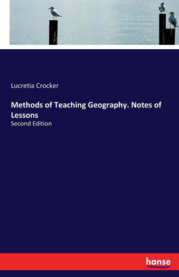 Methods of Teaching Geography. Notes of Lessons(English, Paperback, Crocker Lucretia)