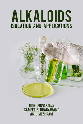 Alkaloids Isolation and Applications(English, Paperback, Dr. Anju Meshram, Dr. Sameer S. Bhagyawant, Dr. Nidhi Srivastava)