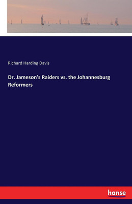 Dr. Jameson's Raiders vs. the Johannesburg Reformers(English, Paperback, Davis Richard Harding)