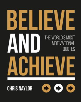 Believe and Achieve(English, Hardcover, Naylor Chris)