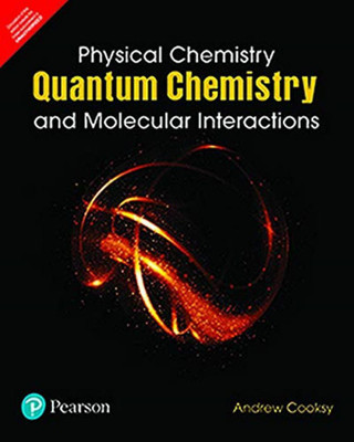 Physical Chemistry: Quantum Chemistry and Molecular Interactions, 1st Edition by Pearson(English, Paperback, Andrew Cooksy)