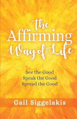 The Affirming Way of Life(English, Paperback, Siggelakis Gail)