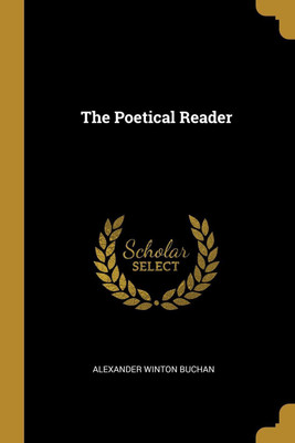 The Poetical Reader(English, Paperback, Buchan Alexander Winton)