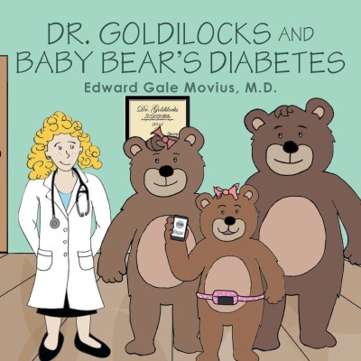 Dr. Goldilocks and Baby Bear's Diabetes(English, Paperback, Gale Movius Edward M D)