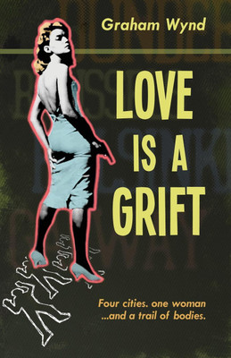 Love is a Grift(English, Paperback, Wynd Graham)