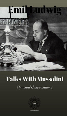 Talks with Mussolini(English, Hardcover, Ludwig Emil)