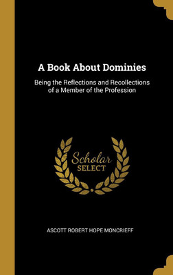 A Book About Dominies(English, Hardcover, Robert Hope Moncrieff Ascott)