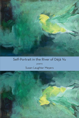 Self-Portrait in the River of Deja Vu(English, Paperback, Meyers Susan Laughter)