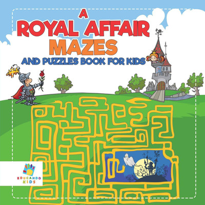A Royal Affair Mazes and Puzzles Book for Kids(English, Paperback, Educando Kids)