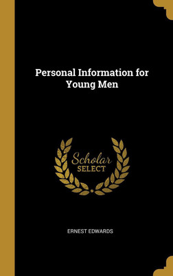 Personal Information for Young Men(English, Hardcover, Edwards Ernest)