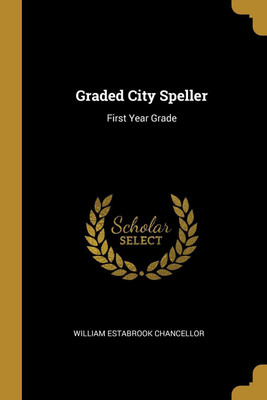Graded City Speller(English, Paperback, Chancellor William Estabrook)