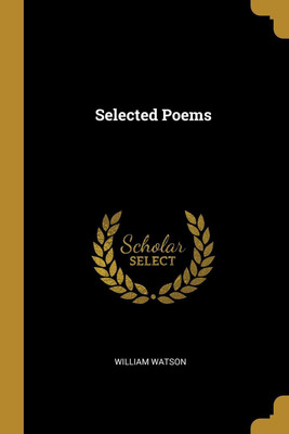 Selected Poems(English, Paperback, Watson William)