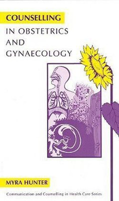 Counselling in Obstetrics and Gynaecology(English, Paperback, Hunter Myra)