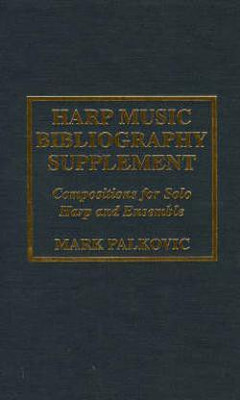 Harp Music Bibliography Supplement(English, Hardcover, Palkovic Mark)