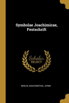 Symbolae Joachimicae, Festschrift(English, Paperback, Gymn Berlin Joachimsthal)