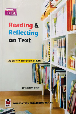 READING & REFLECTING ON TEXT FOR B.ED ( As Per New Curriculum Of B.ed )(ENGLISH, Paperback, Dr SATNAM SINGH)