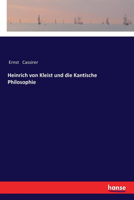 Heinrich von Kleist und die Kantische Philosophie(German, Paperback, Cassirer Ernst)