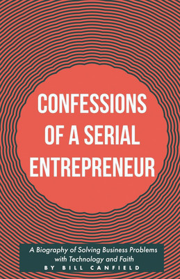 Confessions of a Serial Entrepreneur(English, Paperback, Canfield Bill)