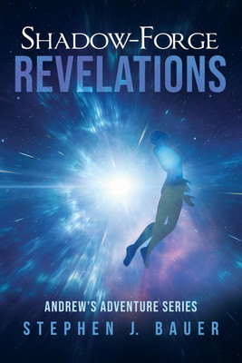 Shadow-Forge Revelations(English, Paperback, Bauer Stephen J)