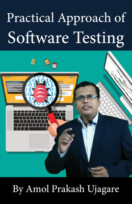 Practical Approach of Software Testing(English, Paperback, Amol Prakash Ujagare)