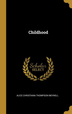 Childhood(English, Hardcover, Christiana Thompson Meynell Alice)