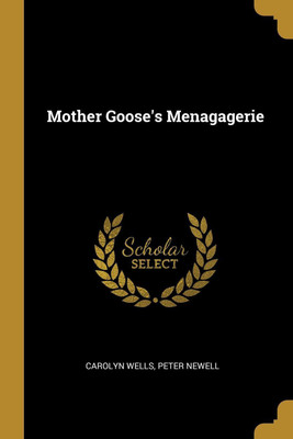 Mother Goose's Menagagerie(English, Paperback, Wells Carolyn)