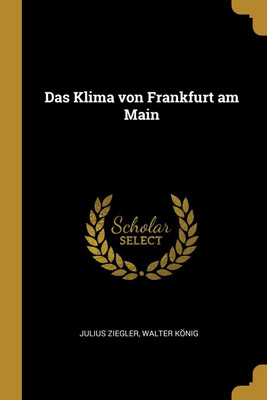 Das Klima von Frankfurt am Main(German, Paperback, Ziegler Julius)