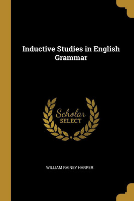 Inductive Studies in English Grammar(English, Paperback, Harper William Rainey)