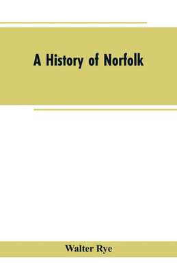 A History of Norfolk(English, Paperback, Rye Walter)