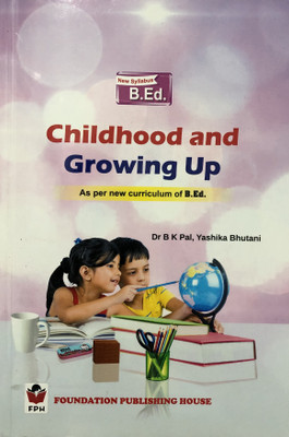 CHILDHOOD AND GROWING UP For B.ED ( As per new curriculum of B.ed )(ENGLISH, Paperback, YASHIKA BHUTANI, DR B K PAL)