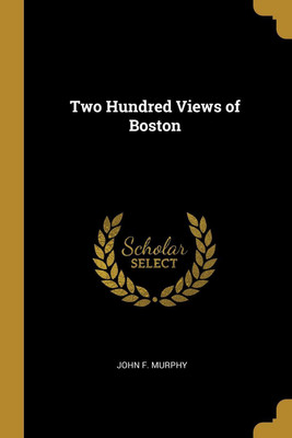 Two Hundred Views of Boston(English, Paperback, Murphy John F)
